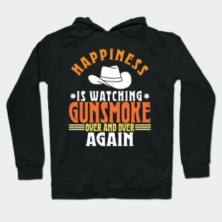 Happiness Is Watching Gunsmoke Over And Over Again Hoodie